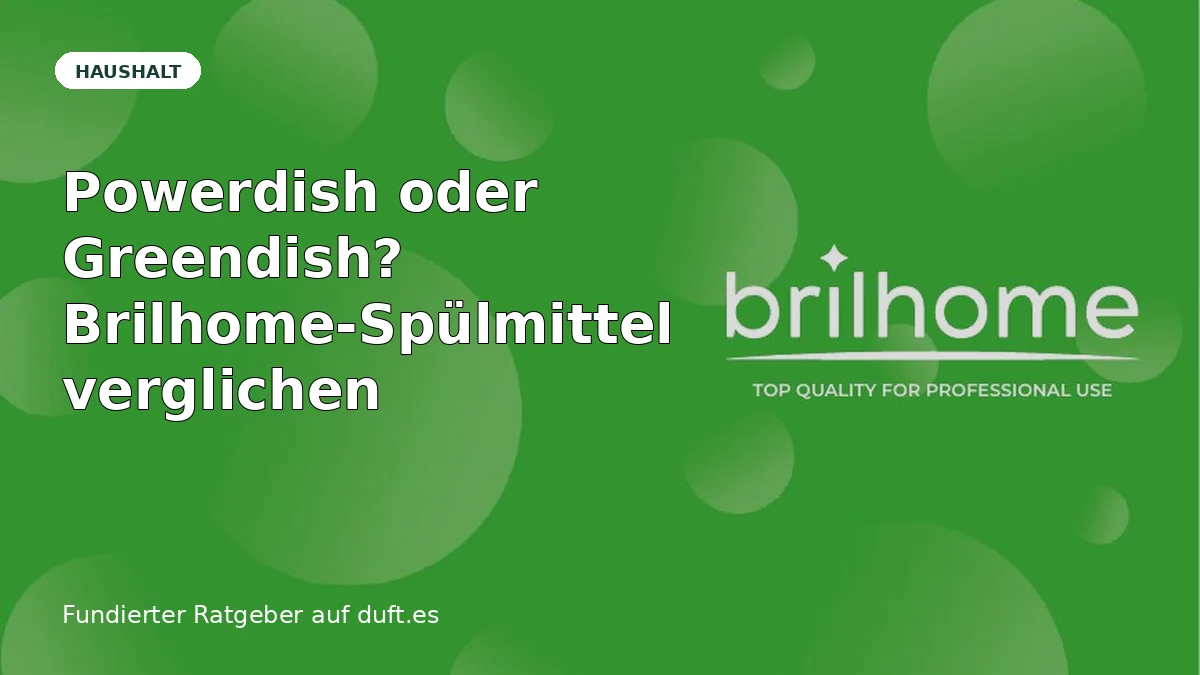 Ratgeberbild zu Powerdish oder Greendish? Brilhome-Spülmittel verglichen